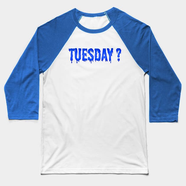 Might Be Tuesday? Baseball T-Shirt by MiruMoonie